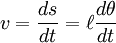  v = {ds\over dt} = \ell{d\theta\over dt}