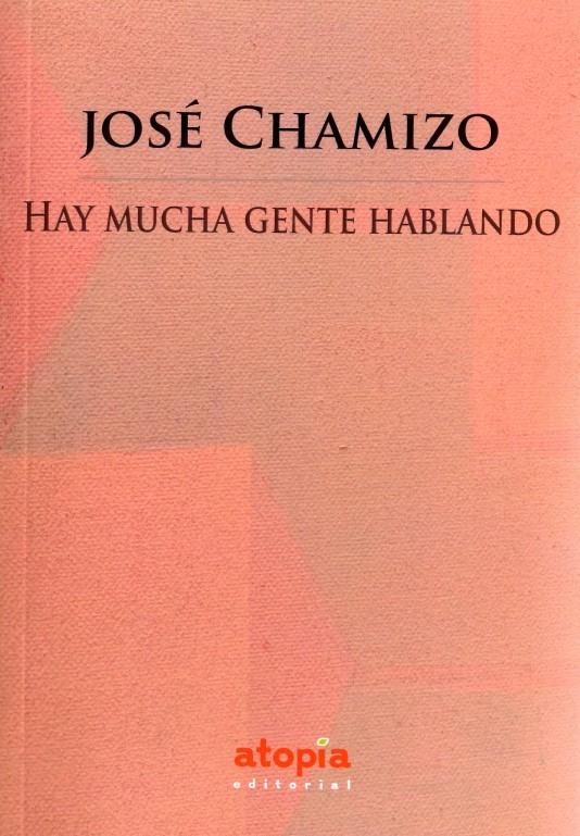 Presentación del libro "Hay mucha gente hablando", de José Chamizo