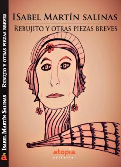 "Rebujito y otras piezas breves", de Isabel Martín Salinas