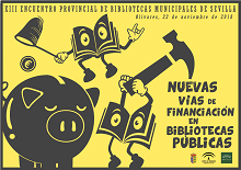 XIII Encuentro Provincial de Bibliotecas Públicas Municipales de Sevilla: “Nuevas vías de financiación en bibliotecas públicas”. Jueves 22 de noviembre de 2018