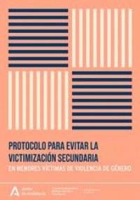 Protocolo para evitar la victimización secundaria en menores víctimas de violencia de género