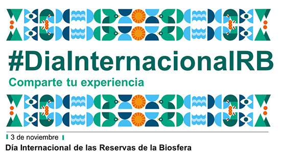 #DiaInternacionalRB. Comparte tu experiencia. 3 de noviembre. Día Internacional de las Reservas de la Biosfera