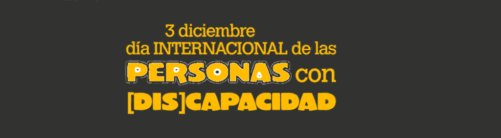 Día 3 de Diciembre día internacional de personas con discapacidad