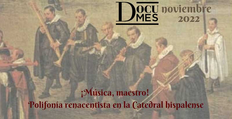 Portada Documentos del mes - Noviembre 2022 - ¡Música, maestro! Polifonía renacentista en la capital hispalense